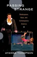 Passing Strange: Shakespeare, la razza e l'America contemporanea - Passing Strange: Shakespeare, Race, and Contemporary America
