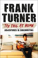 Prova a casa: Avventure nella scrittura di canzoni - Try This at Home: Adventures in Songwriting