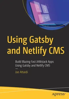 Utilizzo di Gatsby e Netlify CMS: Costruire applicazioni Jamstack velocissime utilizzando Gatsby e Netlify CMS - Using Gatsby and Netlify CMS: Build Blazing Fast Jamstack Apps Using Gatsby and Netlify CMS