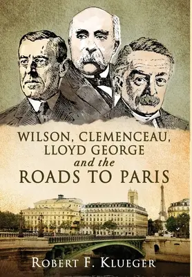 Wilson, Clemenceau, Lloyd George e le strade per Parigi - Wilson, Clemenceau, Lloyd George and the Roads to Paris