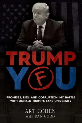 Trump tu: Promesse, bugie e corruzione: La mia battaglia con la falsa università di Donald Trump - Trump You: Promises, Lies, and Corruption: My Battle with Donald Trump's Fake University