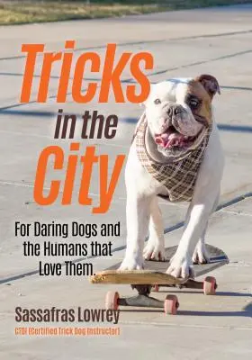 Trucchi in città: Per cani audaci e per gli umani che li amano (Trick Dog Training Book, Exercise Your Dog) - Tricks in the City: For Daring Dogs and the Humans That Love Them (Trick Dog Training Book, Exercise Your Dog)