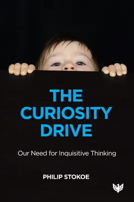 L'impulso alla curiosità: Il nostro bisogno di pensare in modo curioso - The Curiosity Drive: Our Need for Inquisitive Thinking