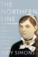 Linea del Nord - La storia di una famiglia ebrea di provincia - Northern Line - The History of a Provincial Jewish Family