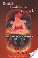 Bordelli, bordelli e cattive ragazze: La prostituzione in Colorado, 1860-1930 - Brothels, Bordellos, and Bad Girls: Prostitution in Colorado, 1860-1930