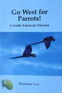 A ovest per i pappagalli! - Un'odissea in Sud America - Go West for Parrots! - A South American Odyssey