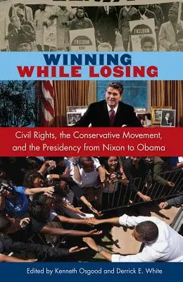 Vincere perdendo: I diritti civili, il movimento conservatore e la presidenza da Nixon a Obama - Winning While Losing: Civil Rights, the Conservative Movement and the Presidency from Nixon to Obama