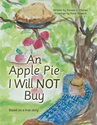 Una torta di mele che non comprerò: Basato su una storia vera - An Apple Pie I Will Not Buy: Based on a True Story