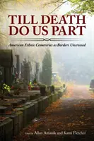 Finché morte non ci separi: I cimiteri etnici americani come frontiere non superate - Till Death Do Us Part: American Ethnic Cemeteries as Borders Uncrossed