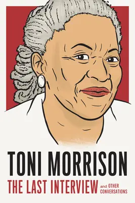 Toni Morrison: L'ultima intervista: E altre conversazioni - Toni Morrison: The Last Interview: And Other Conversations