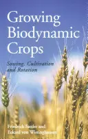 Coltivazione biodinamica: Semina, coltivazione e rotazione - Growing Biodynamic Crops: Sowing, Cultivation and Rotation