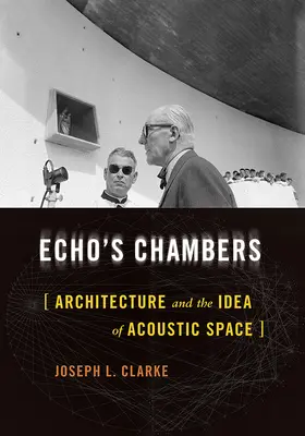 Le camere dell'eco: L'architettura e l'idea di spazio acustico - Echo's Chambers: Architecture and the Idea of Acoustic Space