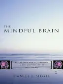 Il cervello consapevole: Riflessione e sintonizzazione nella coltivazione del benessere - The Mindful Brain: Reflection and Attunement in the Cultivation of Well-Being