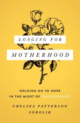 Desiderio di maternità: aggrapparsi alla speranza nel mezzo della mancanza di figli - Longing for Motherhood: Holding on to Hope in the Midst of Childlessness