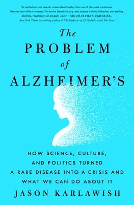 Il problema dell'Alzheimer: Come la scienza, la cultura e la politica hanno trasformato una malattia rara in una crisi e cosa possiamo fare al riguardo - The Problem of Alzheimer's: How Science, Culture, and Politics Turned a Rare Disease Into a Crisis and What We Can Do about It