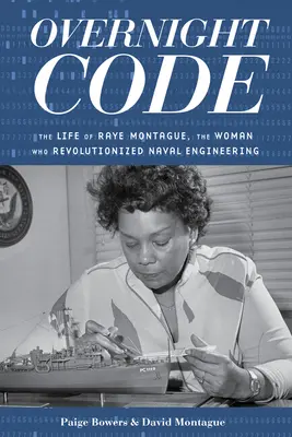 Codice Overnight: La vita di Raye Montague, la donna che ha rivoluzionato l'ingegneria navale - Overnight Code: The Life of Raye Montague, the Woman Who Revolutionized Naval Engineering