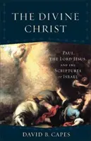 Il Cristo divino: Paolo, il Signore Gesù e le Scritture di Israele - The Divine Christ: Paul, the Lord Jesus, and the Scriptures of Israel