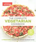 Il libro di cucina vegetariano completo: Una guida fresca per mangiare bene con 700 ricette a prova di bomba - The Complete Vegetarian Cookbook: A Fresh Guide to Eating Well with 700 Foolproof Recipes