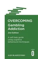 Superare la dipendenza dal gioco d'azzardo, 2a edizione: Guida all'auto-aiuto con tecniche cognitivo-comportamentali - Overcoming Gambling Addiction, 2nd Edition: A Self-Help Guide Using Cognitive Behavioural Techniques