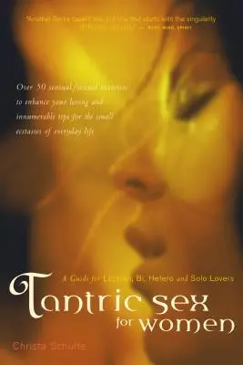 Sesso tantrico per donne: Una guida per lesbiche, bisex, etero e amanti solitari - Tantric Sex for Women: A Guide for Lesbian, Bi, Hetero, and Solo Lovers