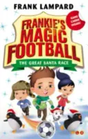 Il calcio magico di Frankie: La grande corsa di Babbo Natale - Libro 13 - Frankie's Magic Football: The Great Santa Race - Book 13