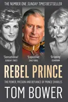 Il principe ribelle - Il potere, la passione e la sfida del principe Carlo - Rebel Prince - The Power, Passion and Defiance of Prince Charles