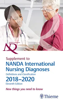 Supplemento alle Diagnosi infermieristiche internazionali Nanda: Definizioni e classificazione, 2018-2020 (11a edizione): Nuove cose da sapere - Supplement to Nanda International Nursing Diagnoses: Definitions and Classification, 2018-2020 (11th Edition): New Things You Need to Know