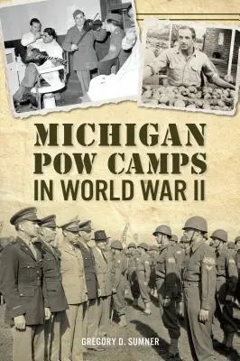 I campi di prigionia del Michigan nella Seconda guerra mondiale - Michigan POW Camps in World War II