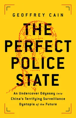 Lo Stato di polizia perfetto: Un'odissea sotto copertura nella terrificante distopia della sorveglianza cinese del futuro - The Perfect Police State: An Undercover Odyssey Into China's Terrifying Surveillance Dystopia of the Future