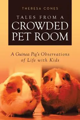 Racconti da una stanza affollata: Osservazioni di una cavia sulla vita con i bambini - Tales from a Crowded Pet Room: A Guinea Pig's Observations of Life with Kids