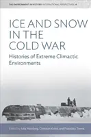 Ghiaccio e neve nella guerra fredda: storie di ambienti climatici estremi - Ice and Snow in the Cold War: Histories of Extreme Climatic Environments