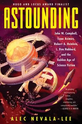 Stupefacente: John W. Campbell, Isaac Asimov, Robert A. Heinlein, L. Ron Hubbard e l'età d'oro della fantascienza - Astounding: John W. Campbell, Isaac Asimov, Robert A. Heinlein, L. Ron Hubbard, and the Golden Age of Science Fiction