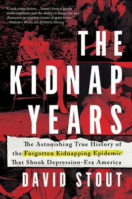 Gli anni del rapimento: La sorprendente storia dell'epidemia dimenticata che sconvolse l'America dell'epoca della depressione - The Kidnap Years: The Astonishing True History of the Forgotten Epidemic That Shook Depression-Era America