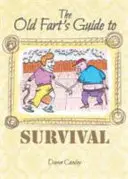Guida alla sopravvivenza del vecchio scoreggione - Old Fart's Guide to Survival