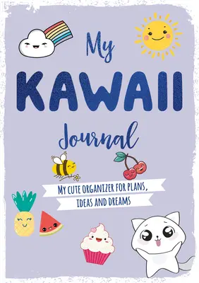 Il mio diario Kawaii: Il mio organizer carino per progetti, idee e sogni - My Kawaii Journal: My Cute Organizer for Plans, Ideas and Dreams