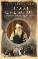 La civiltà yiddish: Ascesa e caduta di una nazione dimenticata - Yiddish Civilisation: The Rise and Fall of a Forgotten Nation
