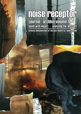 Noise Receptor Journal: Archivio Volume 1: Suono con impatto - Analizzare l'astratto - Noise Receptor Journal: Archive Volume 1: Sound with Impact - Aalyzing the Abstract