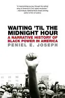 Aspettando l'ora di mezzanotte: Una storia narrativa del potere nero in America - Waiting 'til the Midnight Hour: A Narrative History of Black Power in America