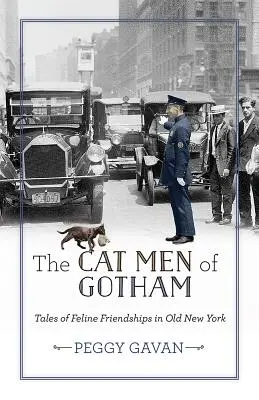 Gli uomini gatto di Gotham: Storie di amicizia felina nella vecchia New York - The Cat Men of Gotham: Tales of Feline Friendships in Old New York