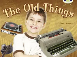 Bug Club NF Verde C/1B Le cose vecchie - Bug Club NF Green C/1B The Old Things