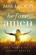 Prima dell'amen - Il potere di una semplice preghiera - Before Amen - The Power of a Simple Prayer