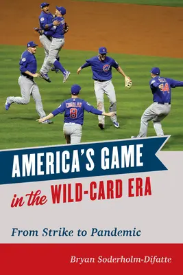 Il gioco d'America nell'era delle wild card: Dallo sciopero alla pandemia - America's Game in the Wild-Card Era: From Strike to Pandemic
