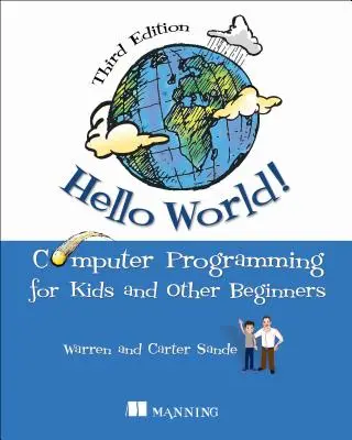 Hello World! Una guida completa alla programmazione informatica basata su Python con illustrazioni divertenti, esempi ed esercizi pratici. - Hello World!: A Complete Python-Based Computer Programming Tutorial with Fun Illustrations, Examples, and Hand-On Exercises.