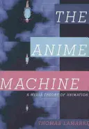 La macchina degli anime: Una teoria mediatica dell'animazione - The Anime Machine: A Media Theory of Animation