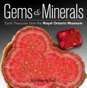 Gemme e minerali: Tesori della Terra dal Royal Ontario Museum - Gems & Minerals: Earth Treasures from the Royal Ontario Museum