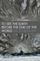 Vedere la Terra prima della fine del mondo - To See the Earth Before the End of the World