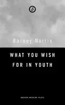 Ciò che si desidera in gioventù: Tre brevi opere teatrali - What You Wish for in Youth: Three Short Plays