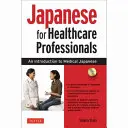 Giapponese per operatori sanitari: Introduzione al giapponese medico [con CD (audio)]. - Japanese for Healthcare Professionals: An Introduction to Medical Japanese [With CD (Audio)]