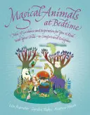 Animali magici a letto: Racconti di gioia e ispirazione da leggere con i vostri figli - Magical Animals at Bedtime: Tales of Joy and Inspiration for You to Read with Your Child
