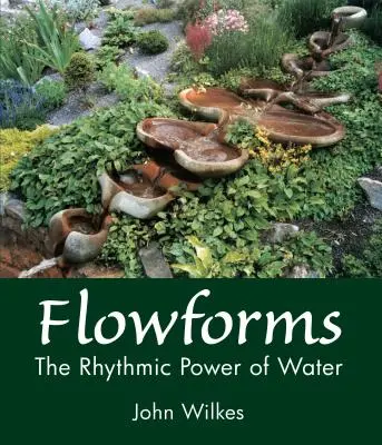 Forme di flusso: Il potere ritmico dell'acqua - Flowforms: The Rhythmic Power of Water